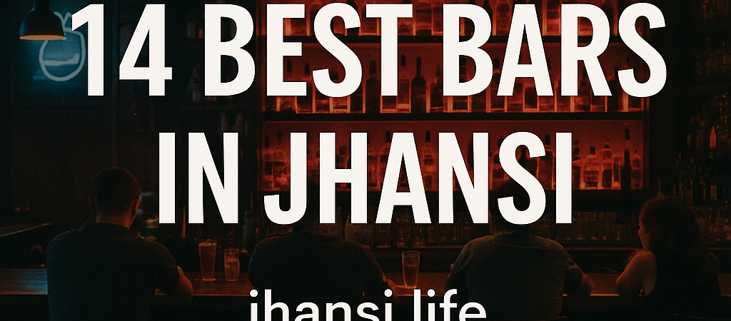 🍸 Best Bars & Restaurants in Jhansi (2025 Ranked List)